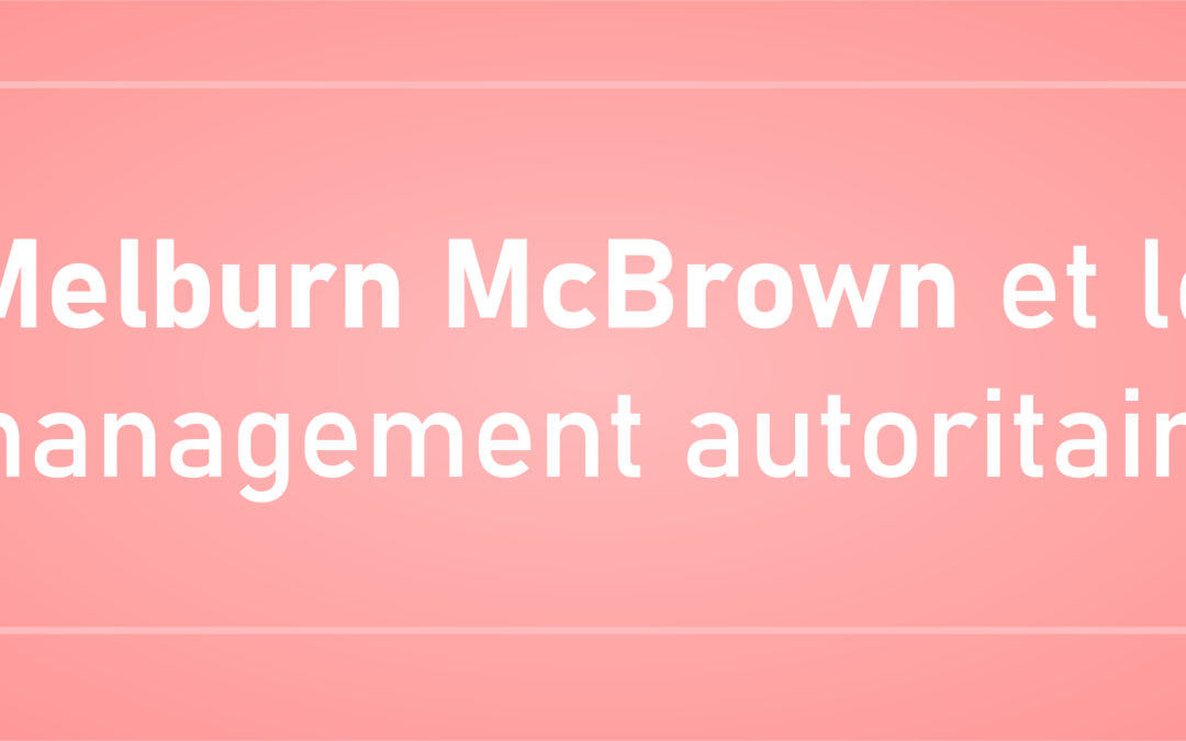 Le management autoritaire et Melburn McBrown